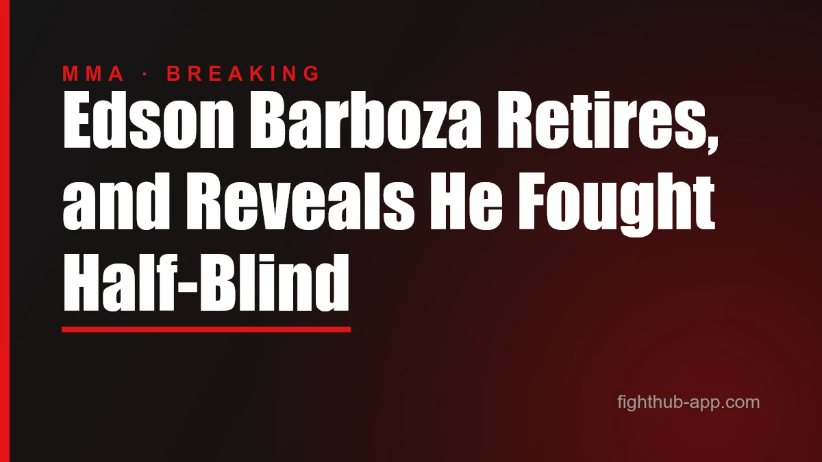 Edson Barboza Retires, and Reveals He Fought Half-Blind — FightHub