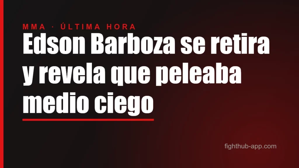 Edson Barboza se retira y revela que peleaba medio ciego — FightHub