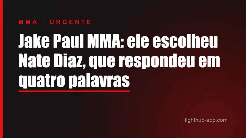 Jake Paul MMA: ele escolheu Nate Diaz, que respondeu em quatro palavras — FightHub