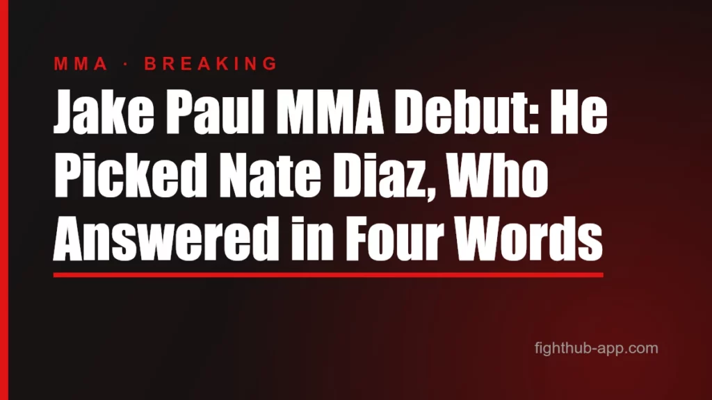 Jake Paul MMA Debut: He Picked Nate Diaz, Who Answered in Four Words — FightHub