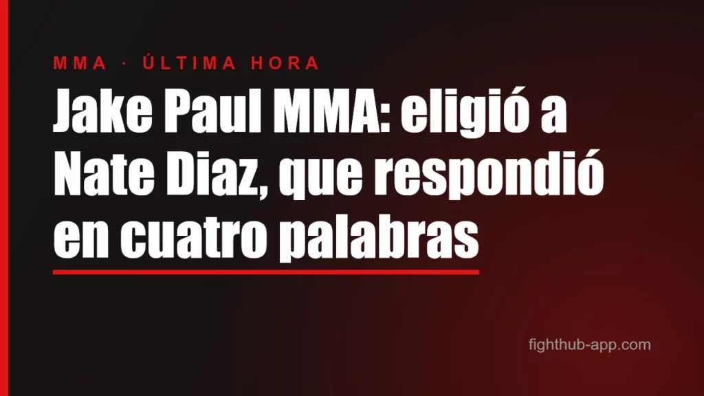 Jake Paul MMA: eligió a Nate Diaz, que respondió en cuatro palabras — FightHub
