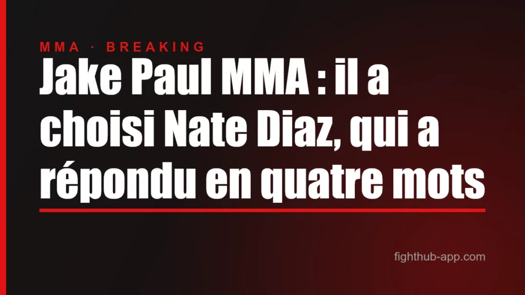 Jake Paul MMA : il a choisi Nate Diaz, qui a répondu en quatre mots — FightHub