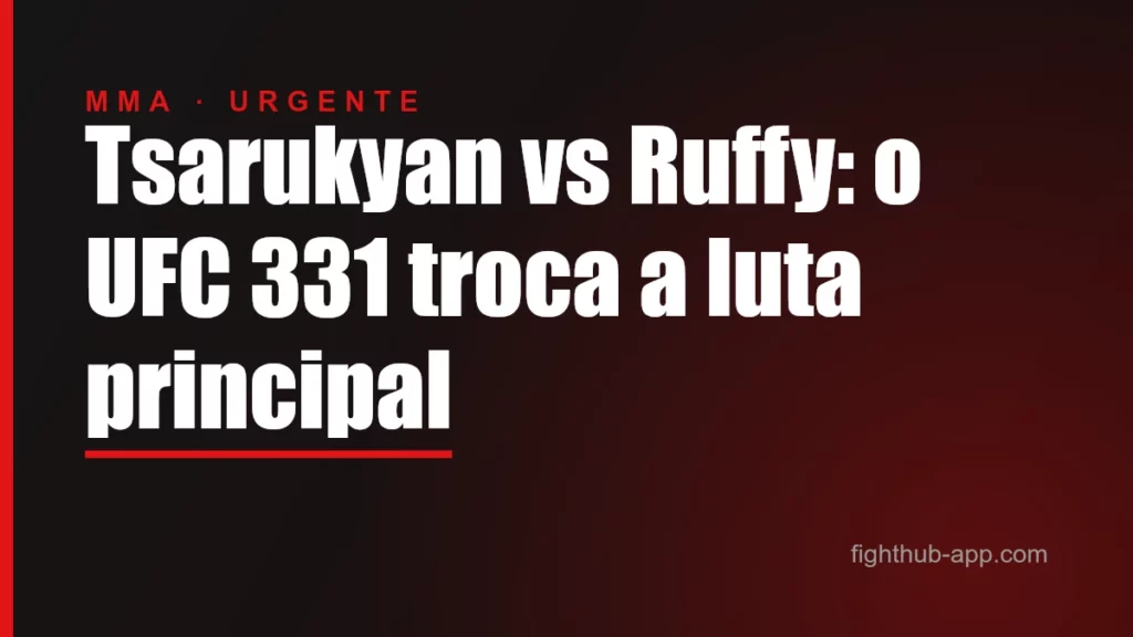 Tsarukyan vs Ruffy: o UFC 331 troca a luta principal — FightHub
