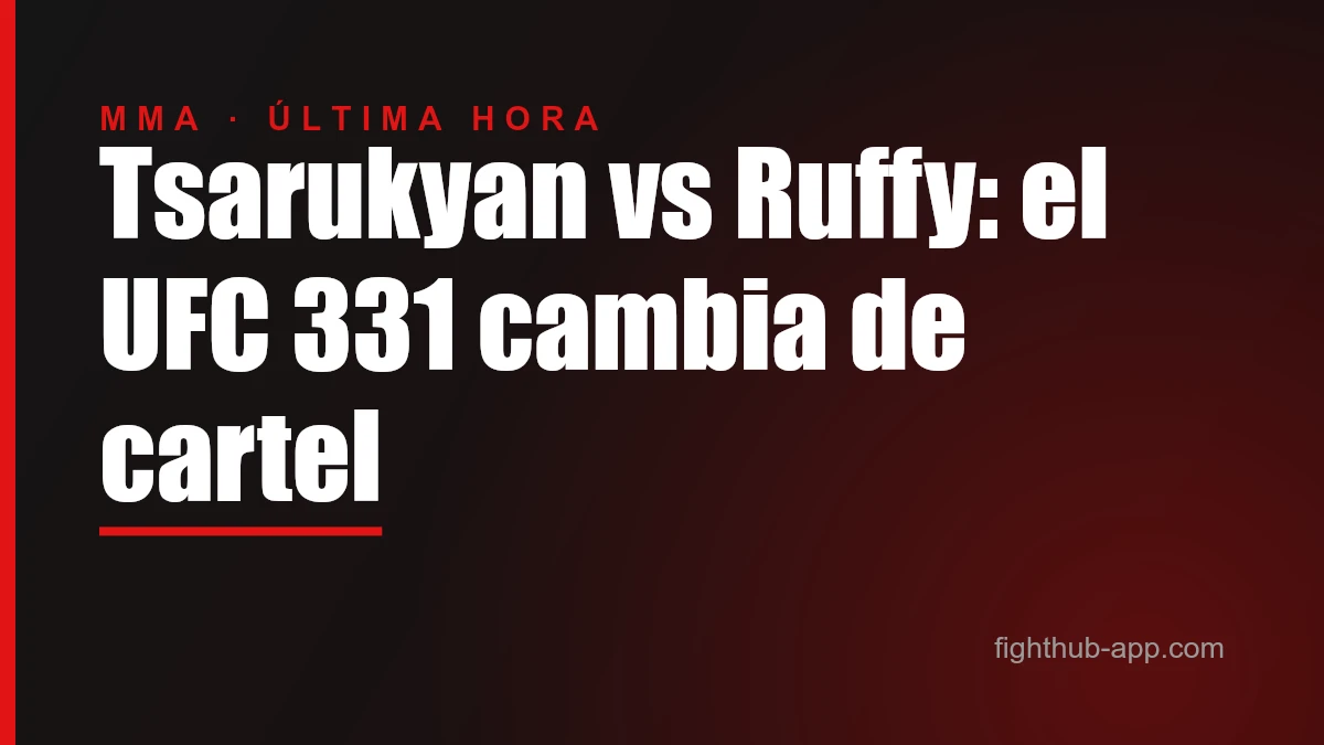Tsarukyan vs Ruffy: el UFC 331 cambia de cartel — FightHub