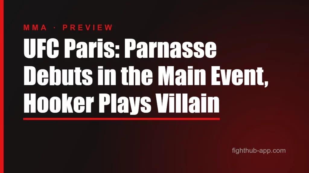 UFC Paris: Parnasse Debuts in the Main Event, Hooker Plays Villain — FightHub