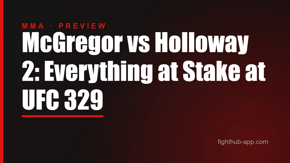 McGregor vs Holloway 2: Everything at Stake at UFC 329 — FightHub