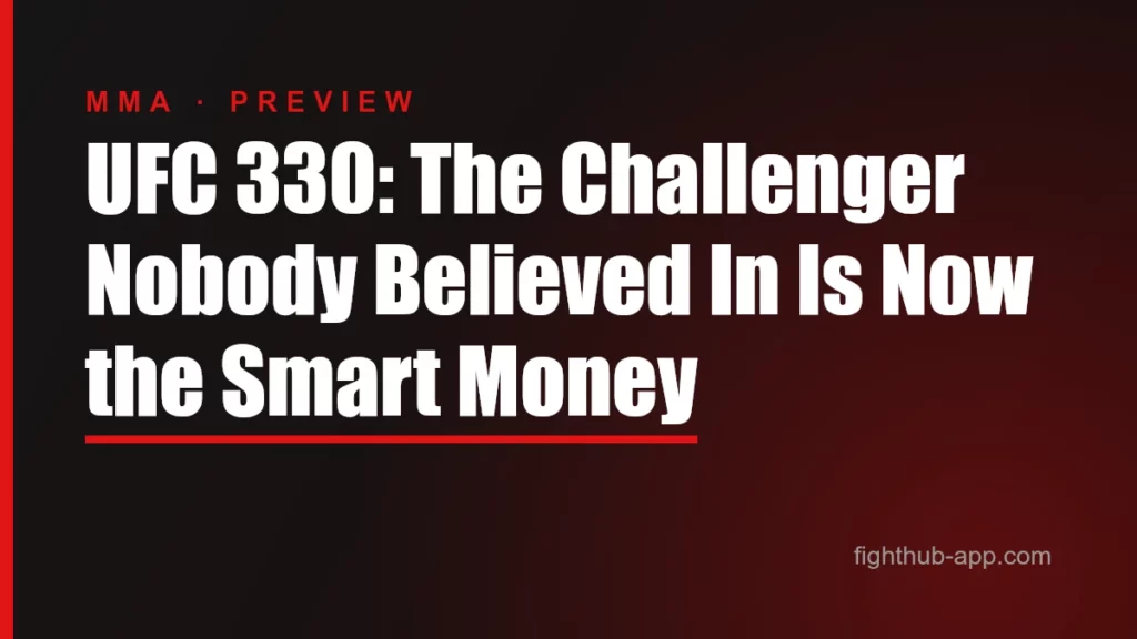 UFC 330: The Challenger Nobody Believed In Is Now the Smart Money — FightHub