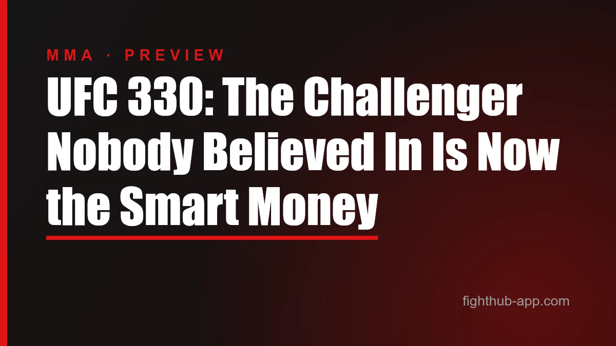 UFC 330: The Challenger Nobody Believed In Is Now the Smart Money — FightHub