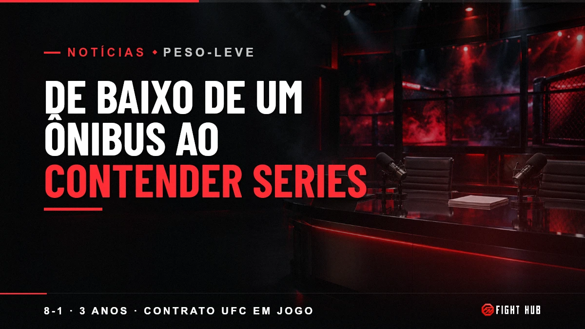 De baixo de um ônibus ao Contender Series — FightHub