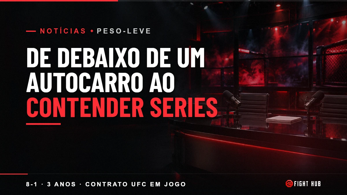 De debaixo de um autocarro ao Contender Series — FightHub